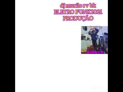 dj murilo rv bk (eletro funk 2021) #produção