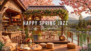 Download lagu Happy Spring Jazz Music 🌸 Cozy Coffee Shop Ambience & Smooth Jazz Instrumental Music for Relaxing mp3