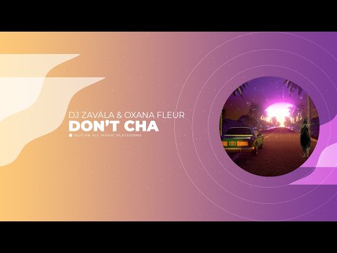 Dj Zavala & Oxana Fleur - Don't Cha (Official Audio)