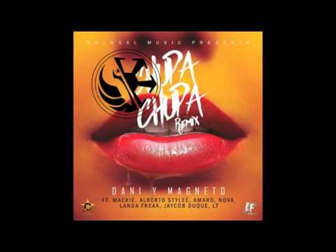 ►Dani y Magneto Ft. Mackie Alberto Stylee Amaro Nova Landa Freak Jaycob Duque y LT - Chupa Chupa