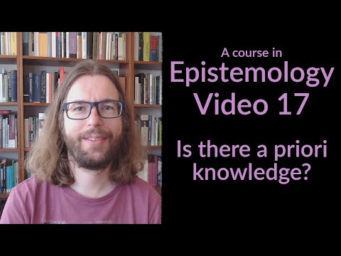 Is there A Priori Knowledge? - Epistemology Video 17