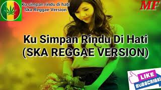 Download lagu Ku Simpan Rindu Di Hati || Ska Reggae Version||Cover Lirik terbaru mp3