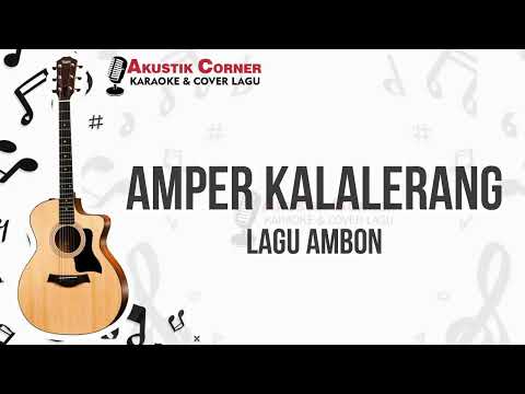 Amper Kalalerang - Lagu Ambon Karaoke Akustik Low Key