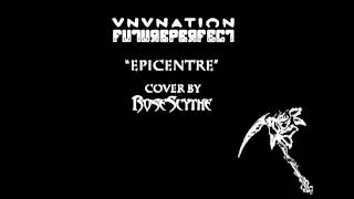 VNV Nation &quot;Epicentre&quot; (Instrumental Metal cover by RoseScythe)