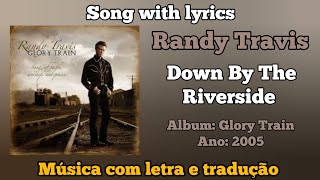Randy Travis - Down by the Riverside (legendado)
