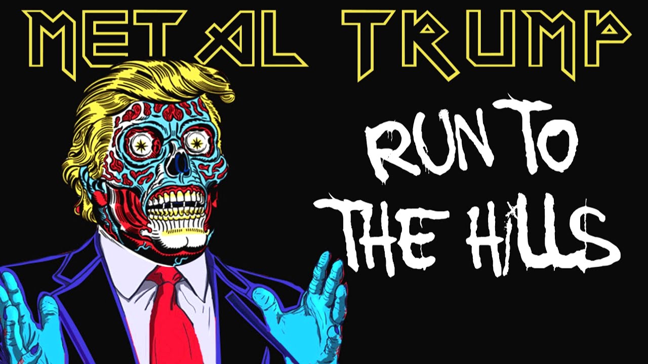 MetalTrump - Run To The Hills (Iron Maiden) - YouTube