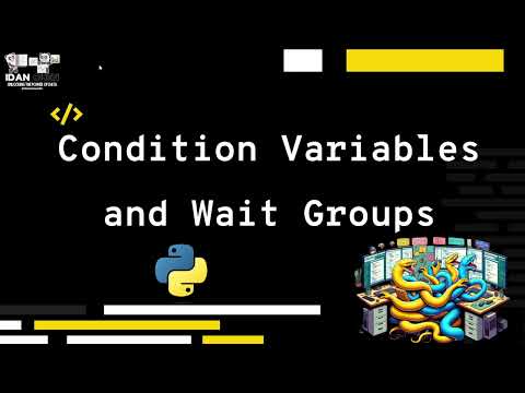 Condition Variables And Wait Groups Using Python Explanation