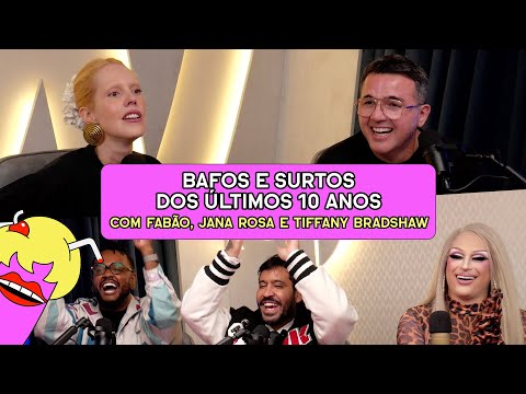 BAFOS E SURTOS DOS ÚLTIMOS 10 ANOS com Fabão, Jana Rosa e Tiffany Bradshaw - #656