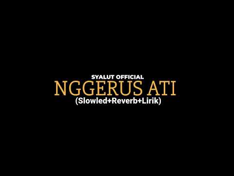 NGGERUS ATI-SYALUT OFFICIAL (Slowled+Reverb+Lirik)