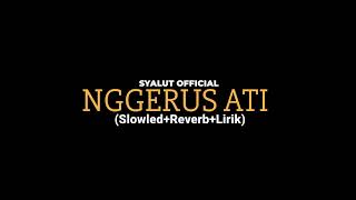 Download lagu NGGERUS ATI-SYALUT  (Slowled Reverb Lirik) mp3 Download lagu NGGERUS ATI-SYALUT  (Slowled Reverb Lirik) mp3