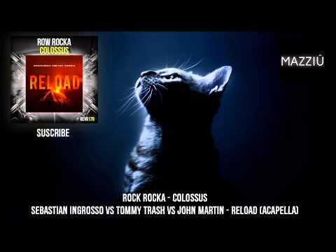 Row Rocka Ingroso Tommy Trash John Martin vs Colossus Reload (Hardwell Mashup) MAZZIU Remake