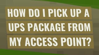 How do I pick up a UPS package from my access point