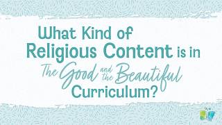 What Kind of Religious Content Is in The Good and the Beautiful Curriculum?