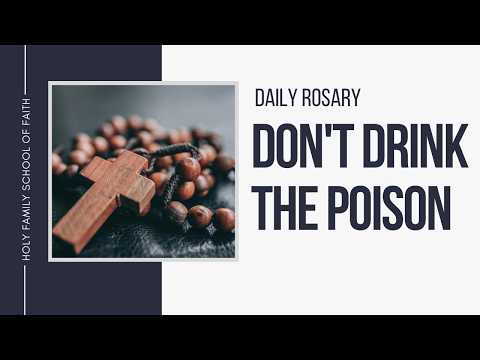 [Daily Rosary Meditations] Don't Drink The Poison