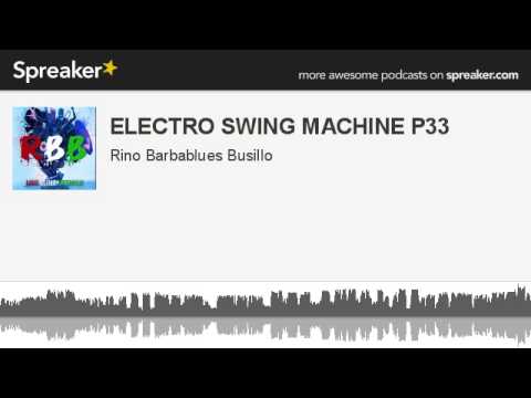ELECTRO SWING MACHINE P33 (creato con Spreaker)
