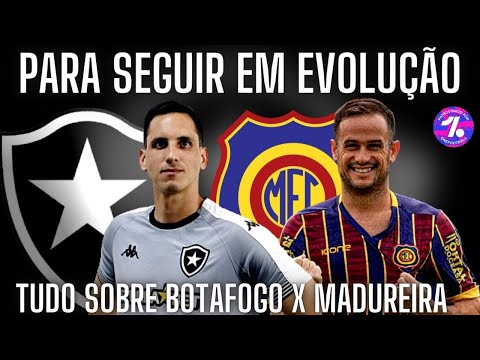 BOTAFOGO X MADUREIRA: JOGO PARA SEGUIR EVOLUINDO | SAIBA COMO ASSISTIR E TODOS OS DETALHES DO JOGO