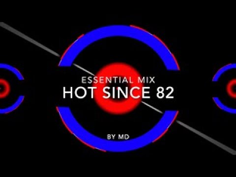 Hot Since 82 | Essential Mix