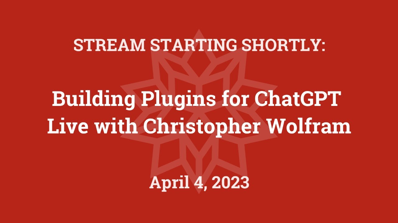 Building Plugins for ChatGPT: Live with Christopher Wolfram