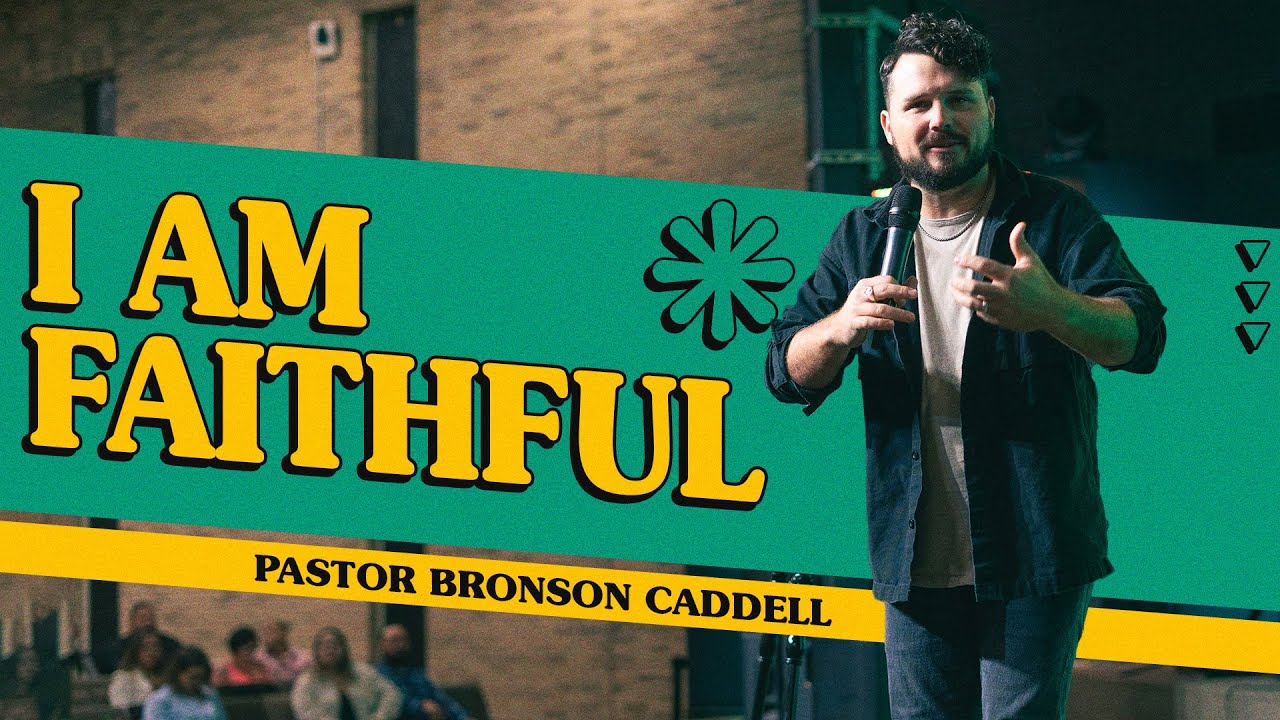 Week 7 - I Am Faithful