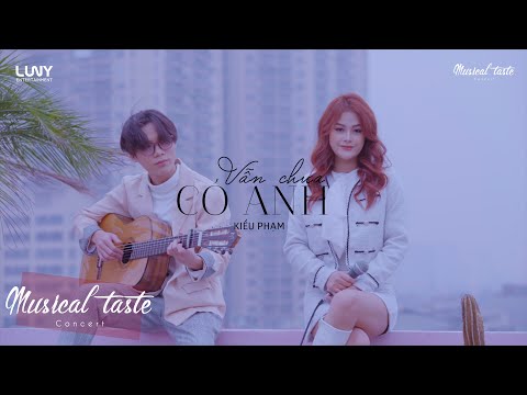 Vẫn Chưa Có Anh - Kiều Phạm ( 'Musical taste' Concert #2)