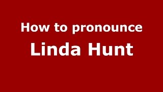 How to pronounce Linda Hunt