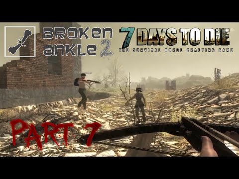 7 Days to Die Co-op Multiplayer Broken Ankle 2 - Alpha 11.3 - Part 7