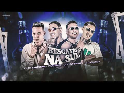 VANDINHO VD E ÉO DANIEL, PATO PROBLEMA, DJ MALICIA - RESGATEI NA SUL