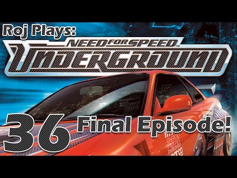 Roj Plays: Need For Speed: Underground - Part 36 [Final Episode!]