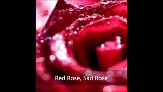 Red Rose, Sad Rose