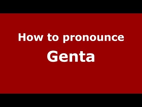 How to pronounce Genta