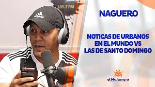 El Naguero – Noticias URBANAS del Mundo VS las de Santo Domingo