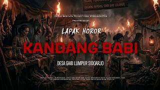 Download lagu KANDANG BABI - DESA GAIB LUMPUR SIDOARJO | EP533 Lapak Horor mp3