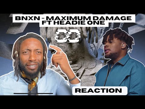 BNXN - MAXIMUM DAMAGE FT HEADIE ONE | UNIQUE REACTION
