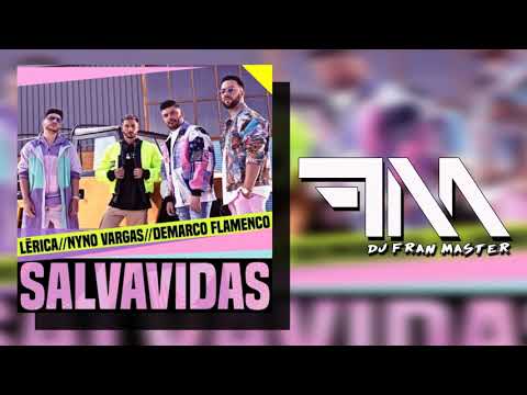 Lérica X Demarco Flamenco X Nyno Vargas  - Salvavidas (dj fran master EDT)