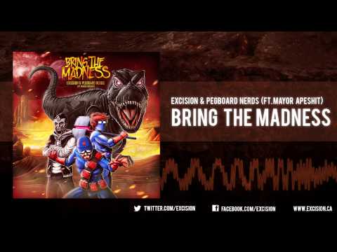 Excision & Pegboard Nerds - "Bring The Madness ft. Mayor Apeshit"