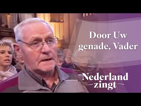 Nederland Zingt: Door Uw genade, Vader
