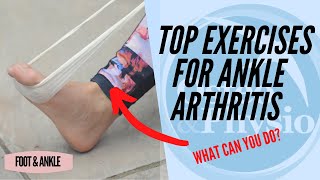 TOP EXERCISES TO HELP ANKLE ARTHRITIS