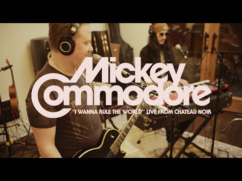 Mickey Commodore - "I Wanna Rule The World" - Live From Chateau Noir