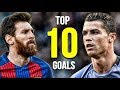 Lionel Messi vs Cristiano Ronaldo  ● Top 10 Goals 2017 ● HD