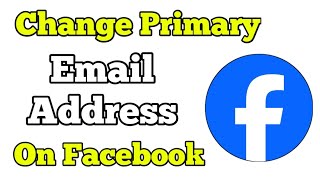 How To Change Primary Email Address on Facebook