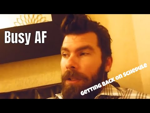 Quick Update. Busy AF - Schedule is off Argh!