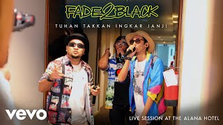 Download lagu Fade2Black - Tuhan Takkan Ingkar Janji [Live Session from The Alana Hotel] mp3