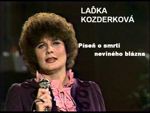 Laďka Kozderková - Píseň o smrti neviného blázna