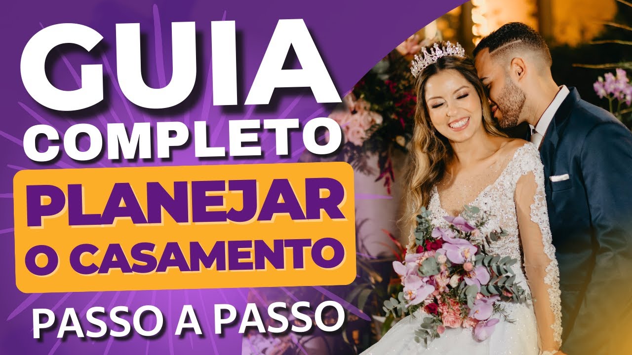 GUIA COMPLETO PARA PLANEJAR SEU CASAMENTO - Passo a Passo para preparar a Festa de Casamento sozinha