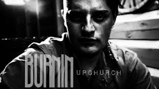 “BURNIN” by Upchurch (AUDIO)
