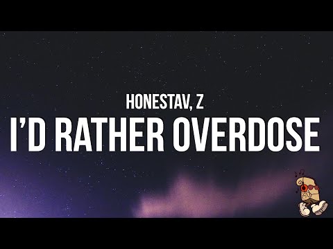 HONESTAV - I’d rather overdose (Lyrics) feat. Z