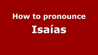 How to pronounce Isaías