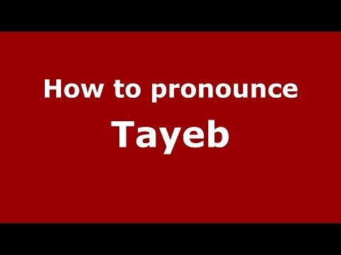 How to pronounce Tayeb (Arabic/Morocco) - PronounceNames.com