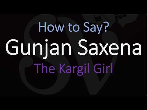 How to Pronounce Gunjan Saxena The Kargil Girl? (CORRECTLY)