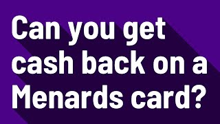 Can you get cash back on a Menards card
